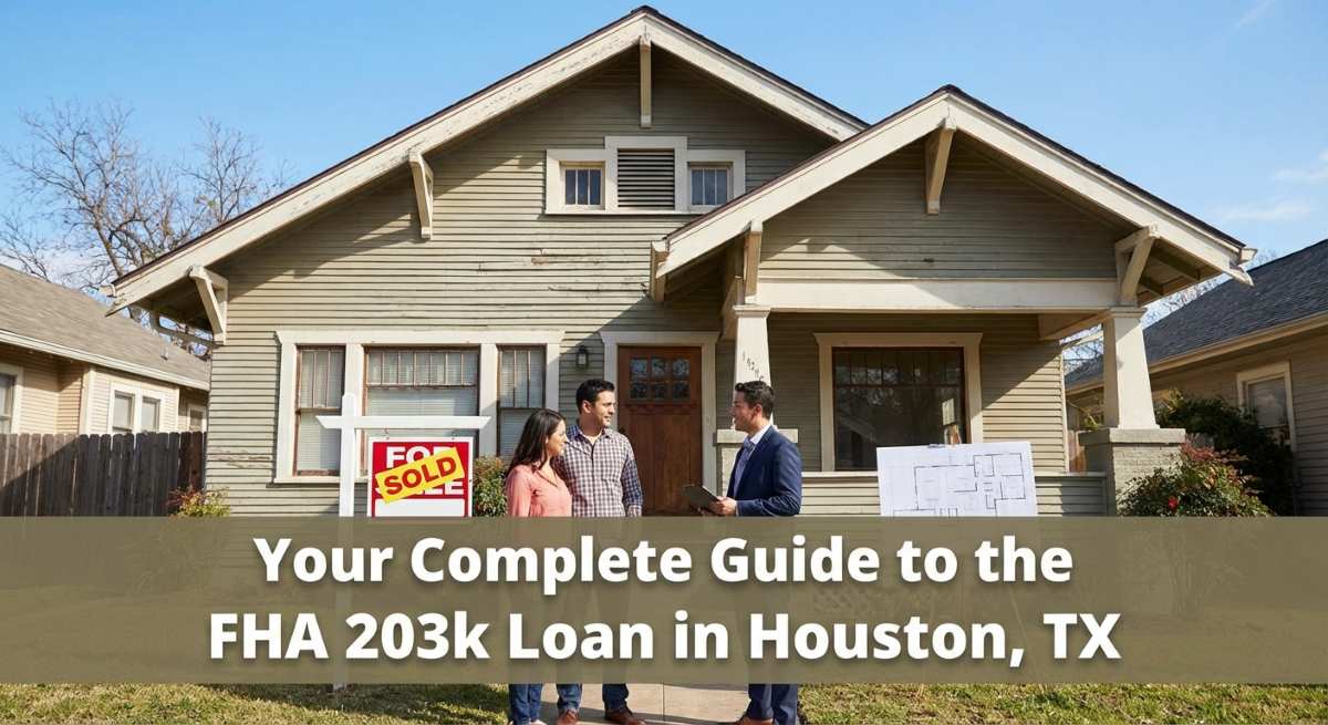 Your Complete Guide to the FHA 203k Loan in Houston, TX