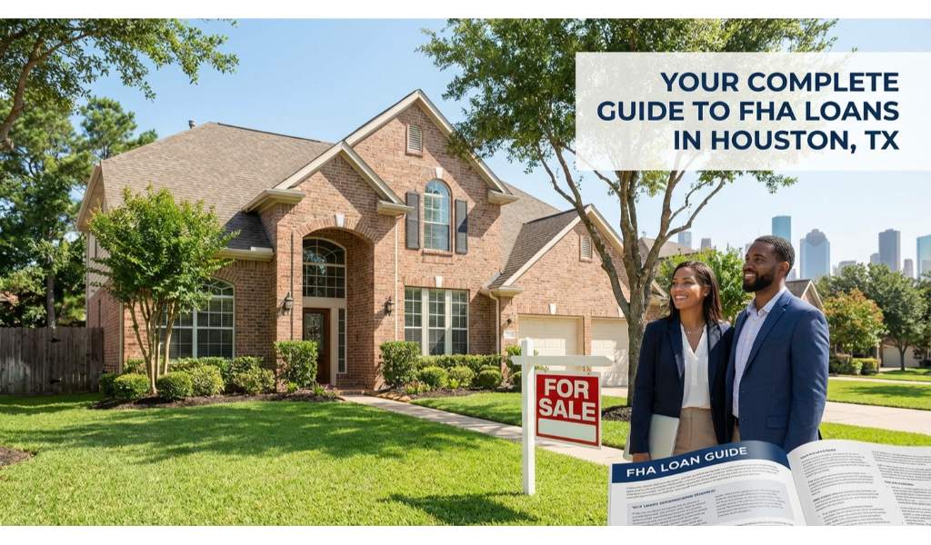 Your Complete Guide to FHA Loans in Houston, TX